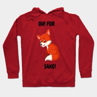 Oh For "Fox"  Sake! - A Tee for the Witty and the Wild at Heart Hoodie